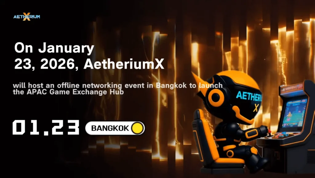 AetheriumX Announces APAC Game Exchange Hub — Bangkok Offline Networking Event (Jan 23, 2026)
